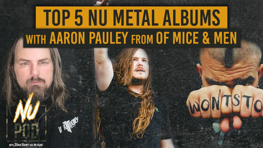 NU POD | AARON PAULEY (OF MICE & MEN) – TOP 5 NU METAL ALBUMS!
