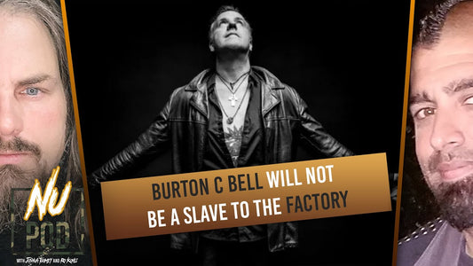 Burton C Bell Will Not Be A Slave To The Factory | Nu Pod