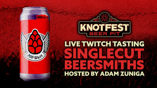 Knotfest Beer Pit Live Tasting Sessions: Singlecut Beersmith's '200 Watt' Triple IPA