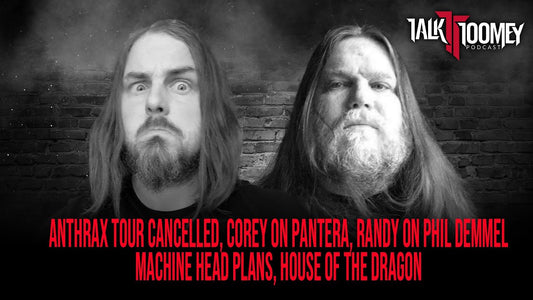 Anthrax Tour Cancelled, Corey on Pantera and House of the Dragon Review