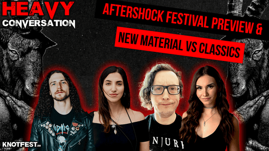 HEAVY CONVERSATION: Aftershock Festival Preview & New Material Vs. Classics