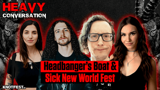 HEAVY CONVERSATION: Headbanger's Boat & Sick New World Fest
