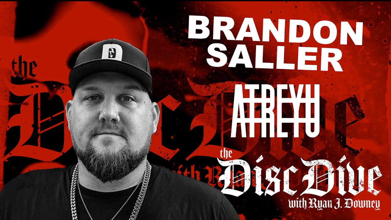 Brandon Saller (ATREYU) - The Disc Dive w/ Ryan J. Downey: Lead Sails Paper Anchor