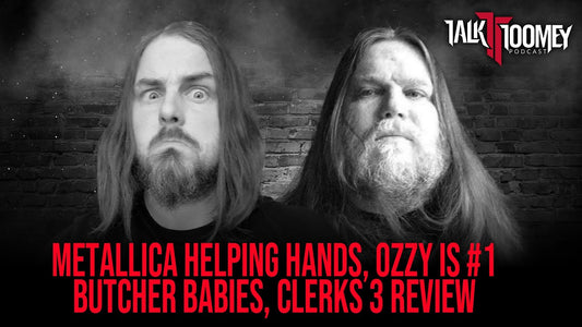 Metallica's Helping Hands, Ozzy is #1, Butcher Babies New Album and Clerks 3 Review
