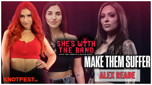 SHE'S WITH THE BAND - Episode 12: Alex Reade (MAKE THEM SUFFER)