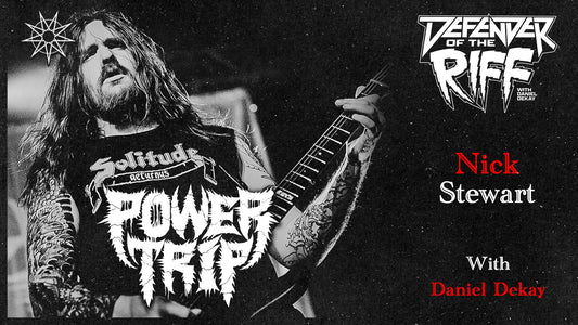 Defender of the Riff - Nick Stewart (POWER TRIP)