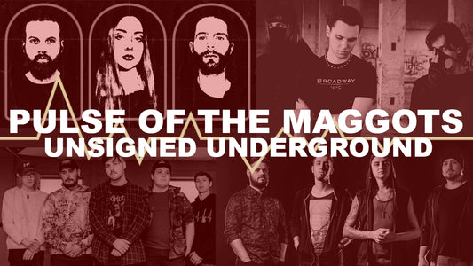 Pulse of the Maggots: Unsigned Underground 8.21.20