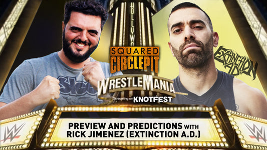 Squared Circle Pit WrestleMania 39 Preview with Extinction A.D's Rick Jimenez