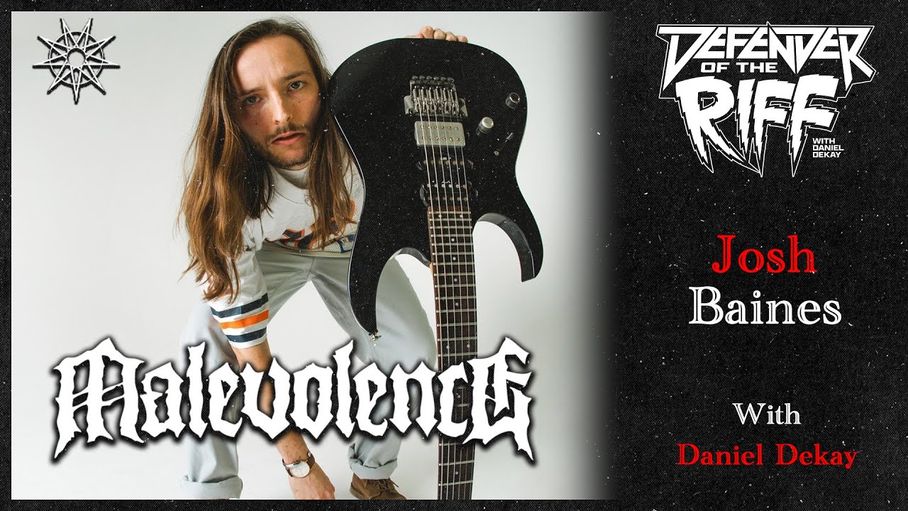 Defender Of The Riff - Josh Baines (MALEVOLENCE)