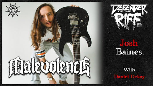 Defender Of The Riff - Josh Baines (MALEVOLENCE)