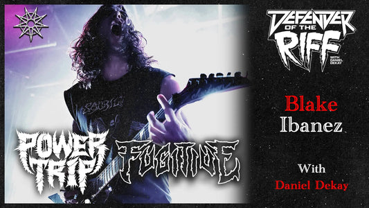 Defender Of The Riff - Blake Ibanez (POWER TRIP & FUGITIVE)