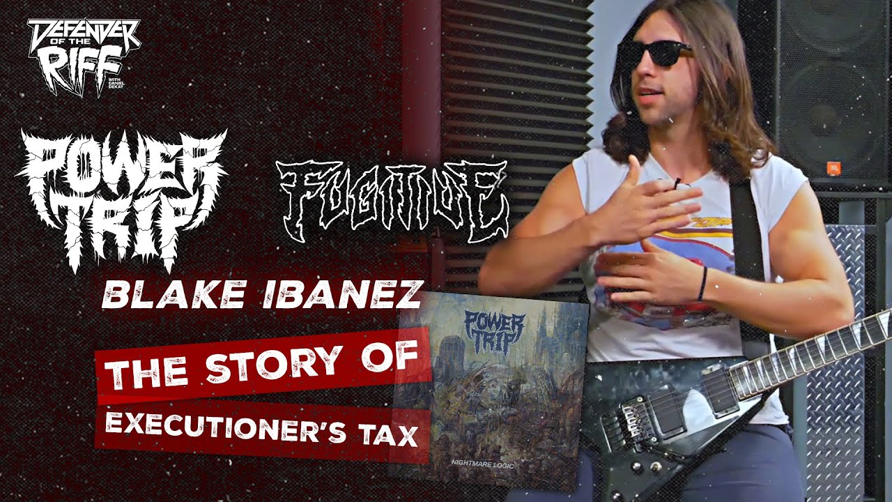 Blake Ibanez on how POWER TRIP's 'EXECUTIONER'S TAX' was Written - Defender Of The Riff