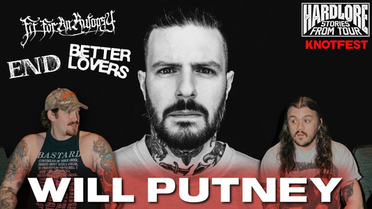 HardLore: Will Putney (Fit For An Autopsy, Better Lovers, END)