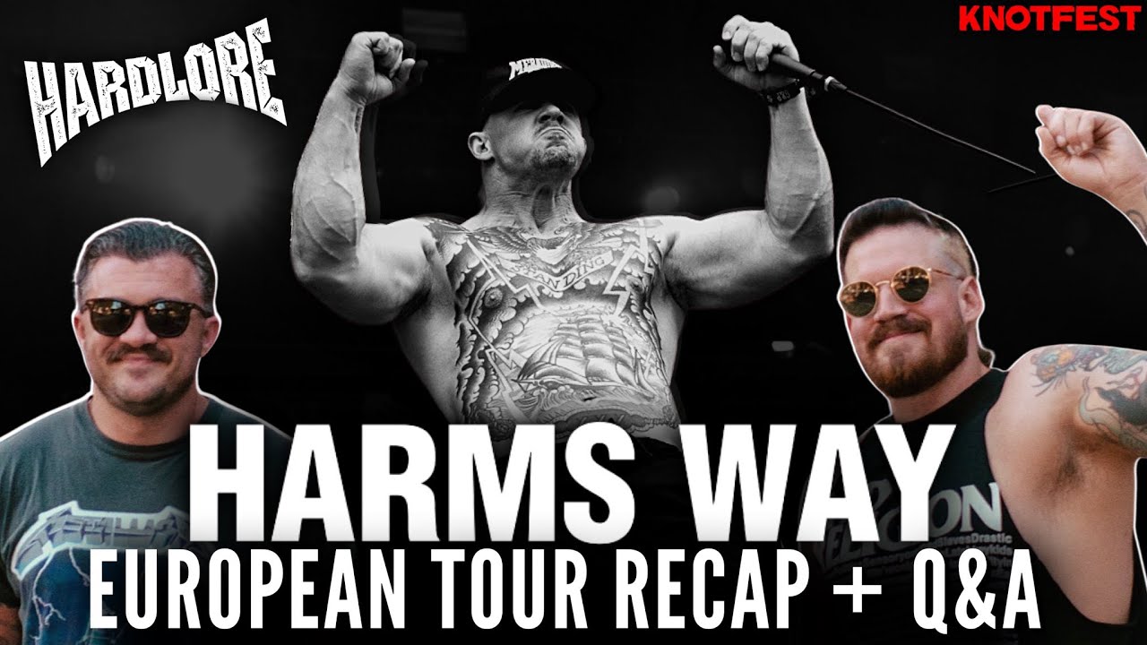 HardLore: ...And we're back! Harms Way European Tour Recap + Q&A