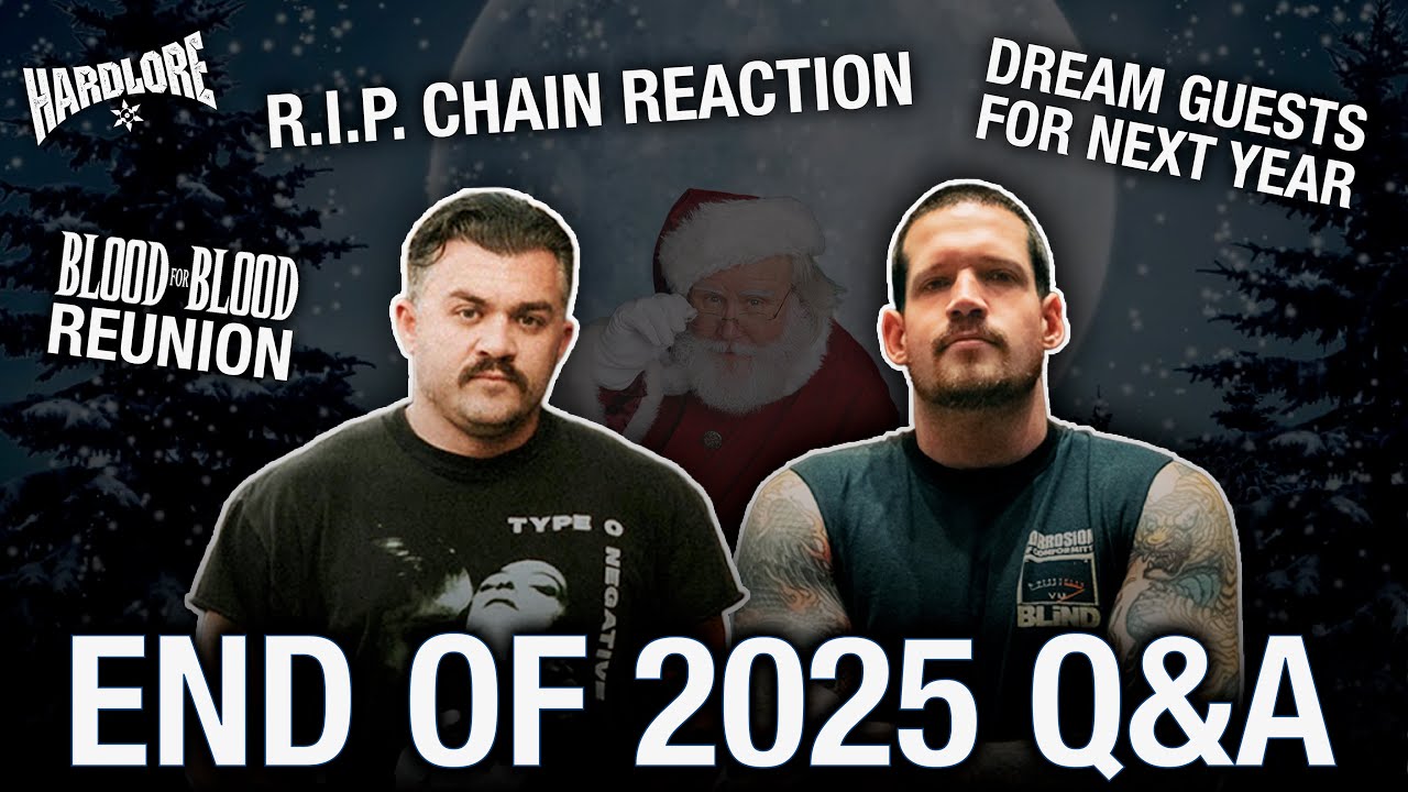 End of 2025 Q&A: Chain Reaction Closing, Blood For Blood is Back, Dream Guests for 2026 (HardLore)