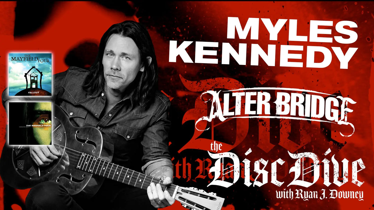 Identity influences and unlocking the power of the riff Myles Kennedy talks The Mayfield Four-era on The Disc Dive