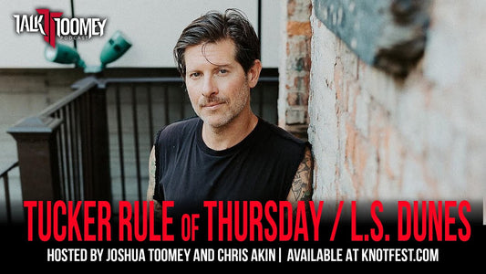 Tucker Rule on his new supergroup L.S. Dunes, filling in for My Chemical Romance and more on the latest Talk Toomey Podcast