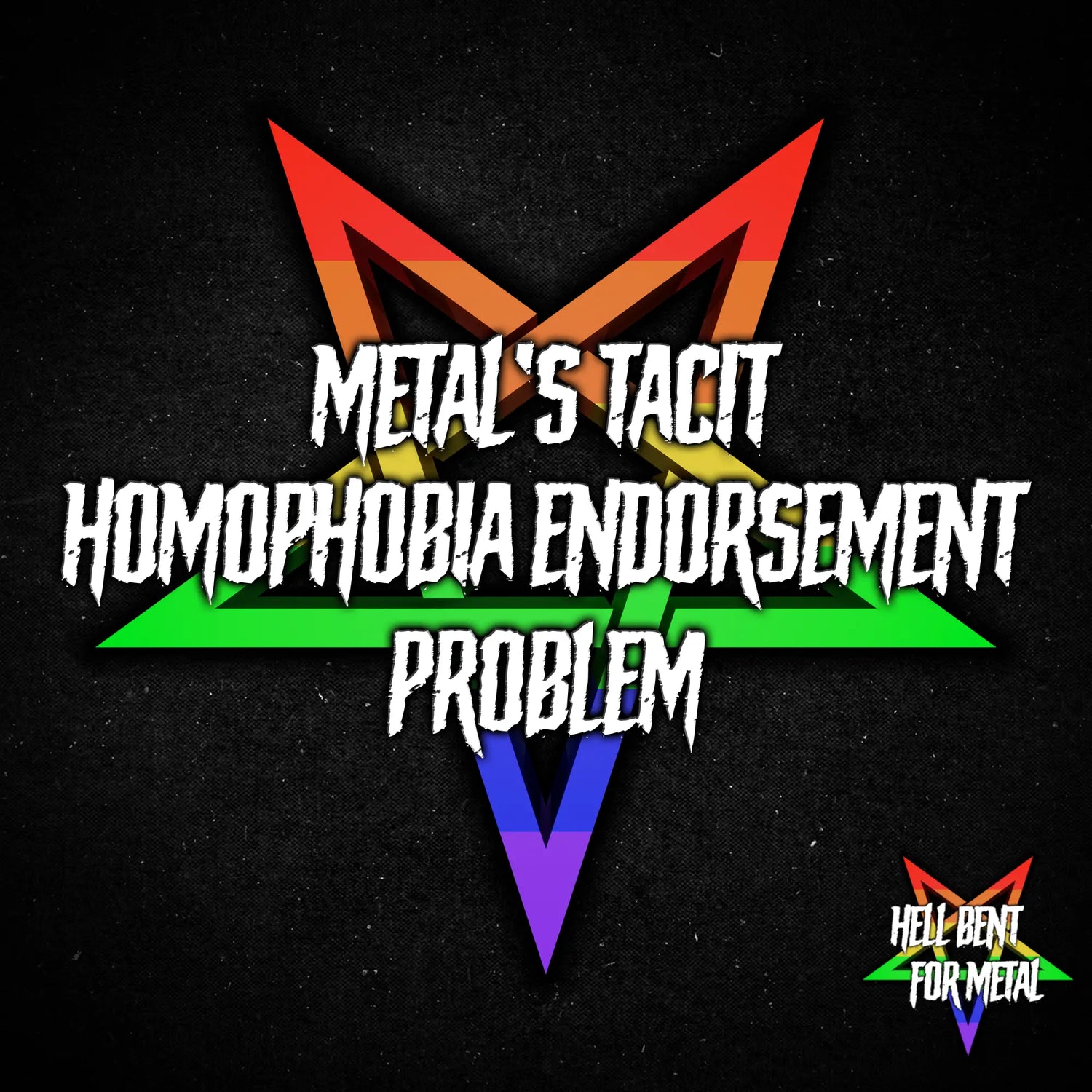 Metal’s Tacit Homophobia Endorsement Problem on the latest Hell Bent for Metal