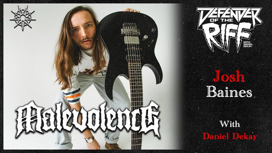 JOSH BAINES of MALEVOLENCE - Defender of the Riff | FIRST LOOK