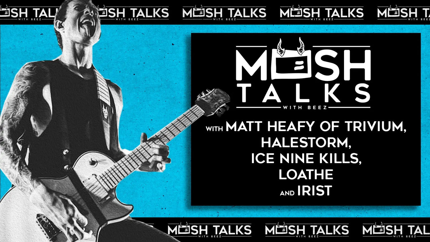 Mosh Talks Pilot w/ Matt Heafy of Trivium Halestorm Ice Nine Kills Loathe and Irist