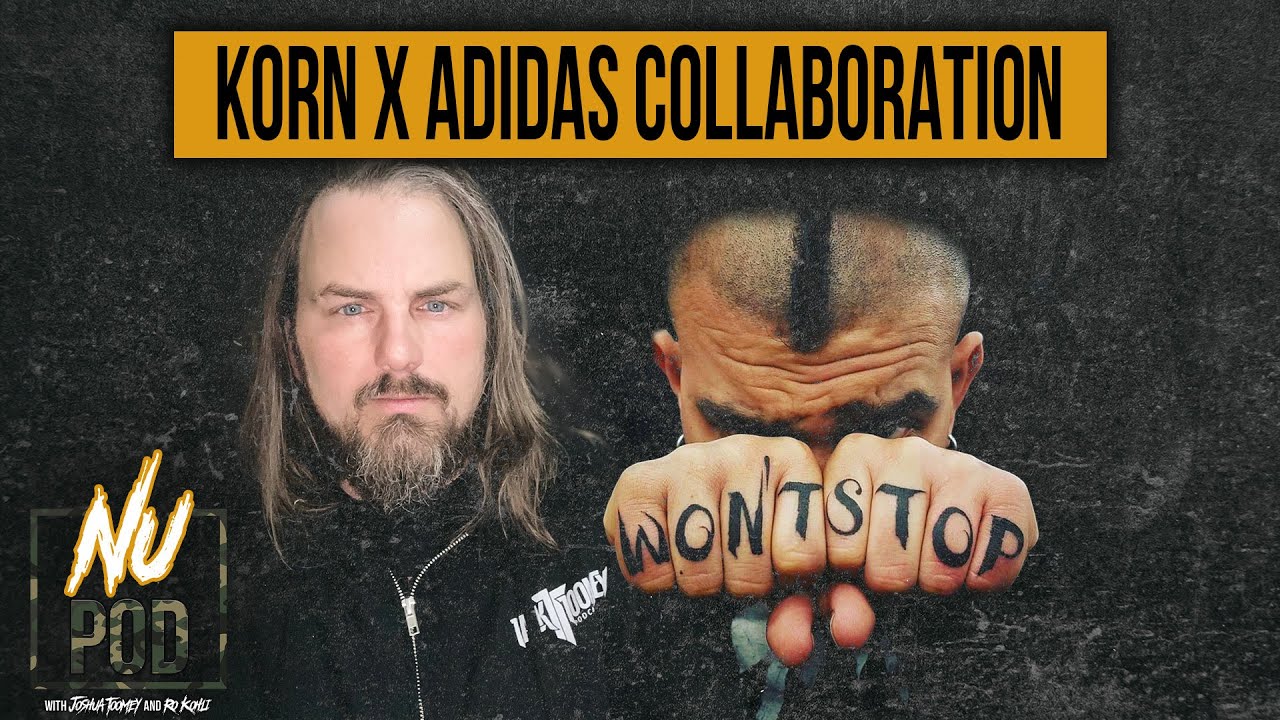 NU POD | Korn x Adidas Collaboration and Ro goes to Power Trip