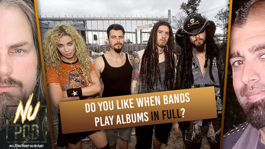 Do You Like When Bands Play Albums In Full? Nu Pod Discusses
