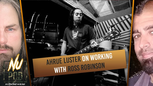 Ahrue Luster on Working With Ross Robinson "I Thought I Was Going To Cry" | Nu Pod