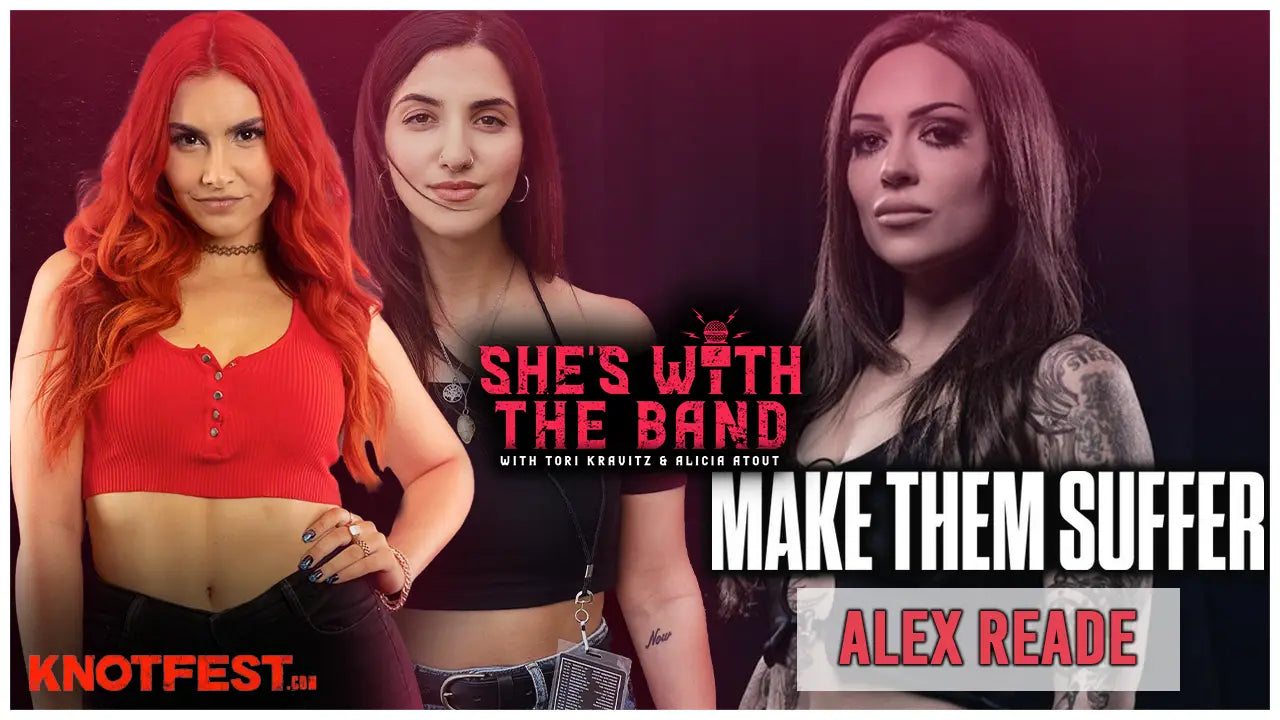 SHE’S WITH THE BAND - Episode 12: Alex Reade (MAKE THEM SUFFER)