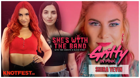 SHE’S WITH THE BAND - Episode 16: Shira Yevin (GRITTY IN PINK SHIRAGIRL)