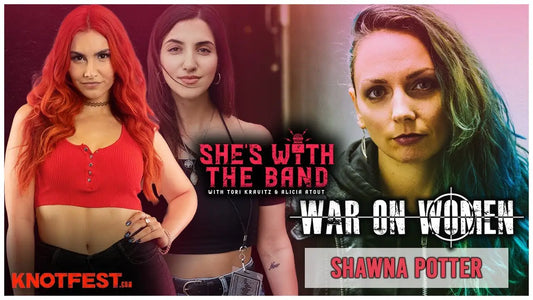 SHE’S WITH THE BAND - Episode 20: Shawna Potter (WAR ON WOMEN)