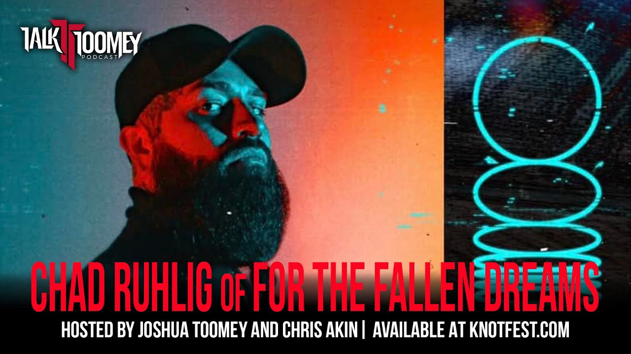 For the Fallen Dreams' Chad Ruhlig on the band's new self titled album and more on the latest Talk Toomey Podcast