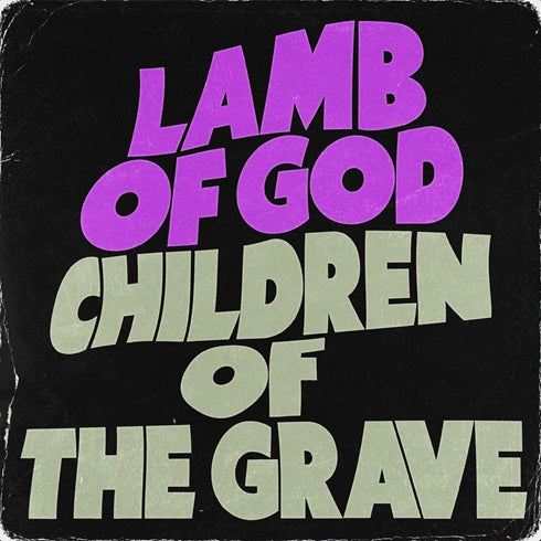 Lamb of God Drop Cover of Black Sabbath’s Classic ’Children of The Grave’